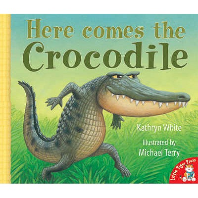 Here Comes the Crocodile - White, Kathryn