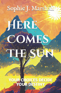 Here Comes The Sun: Your Choices Decide Your Destiny