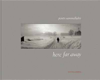 Here, Far Away - Sammallahti, Pentti