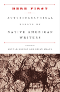 Here First: Autobiographical Essays by Native American Writers
