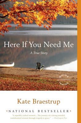 Here If You Need Me: A True Story - Braestrup, Kate