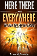 Here there and Everywhere: the man who saw the future updated edition