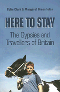Here to Stay: The Gypsies and Travellers of Britain