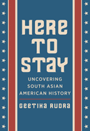 Here to Stay: Uncovering South Asian American History
