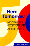 Here Tomorrow: Making the Most of Life After Fifty