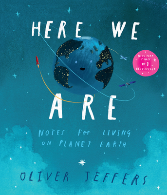 Here We Are: Notes for Living on Planet Earth - 