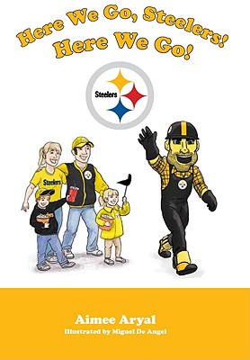 Here We Go, Steelers! Here We Go! - Aryal, Aimee