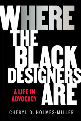 Here: Where the Black Designers Are - Holmes-Miller, Cheryl D, and Williams, Crystal (Foreword by)