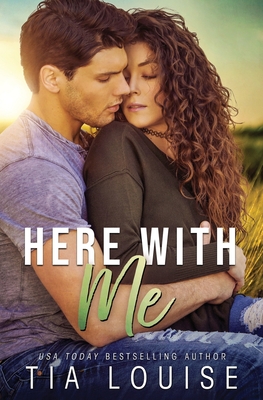 Here With Me: A Best Friend's Older Brother stand-alone romance. - Louise, Tia