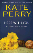 Here with You: A Laurel Heights Novel