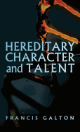 Hereditary Character and Talent: As Found Originally in Macmillan's Magazine in 1865