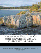 Hereditary Fragility of Bone (Fragilitas Osseus, Osteopsathyrosis)