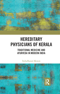 Hereditary Physicians of Kerala: Traditional Medicine and Ayurveda in Modern India