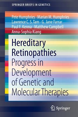 Hereditary Retinopathies: Progress in Development of Genetic and Molecular Therapies - Humphries, Pete, and Humphries, Marian M., and Tam, Lawrence C. S.