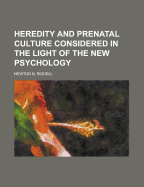 Heredity and Prenatal Culture Considered in the Light of the New Psychology