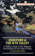 Hereford and the Wye Valley: Walker's Guide to the Malverns, Herefordshire and the Forest of Dean