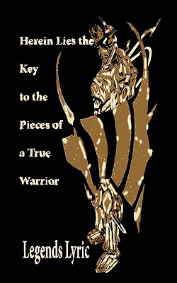 Herein Lies the Key to the Pieces of a True Warrior - Lyric, Legends, and Campbell, Linda (Editor)