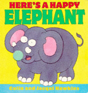 Here's a Happy Elephant! - Hawkins, C., and HAWKINS, J