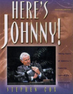Here's Johnny!: Thirty Years of America's Favorite Late-Night Entertainer - Cox, Stephen