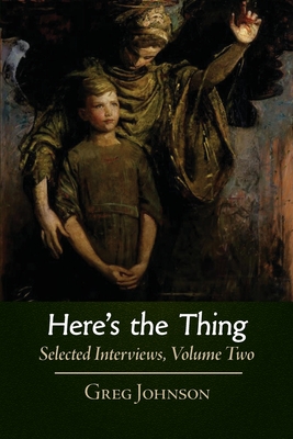 Here's the Thing: Selected Interviews, Volume 2 - Johnson, Greg