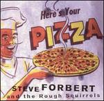 Here's Your Pizza - Steve Forbert & the Rough Squirrels