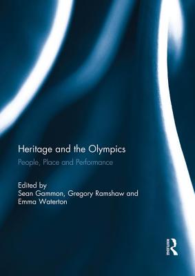 Heritage and the Olympics: People, Place and Performance - Gammon, Sean (Editor)