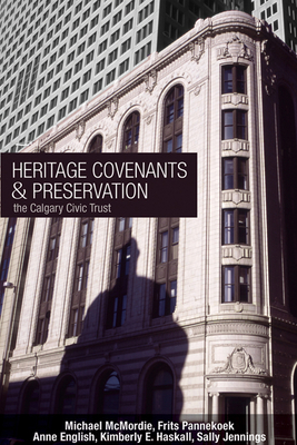 Heritage Covenants and Preservation: The Calgary Civic Trust - McMordie, Michael (Editor), and Pannekoek, Frits (Editor), and English, Anne E (Editor)