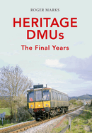 Heritage DMUs: The Final Years