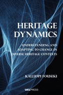 Heritage Dynamics: Understanding and Adapting to Change in Diverse Heritage Contexts