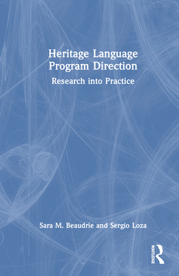 Heritage Language Program Direction: Research into Practice - Beaudrie, Sara M, and Loza, Sergio