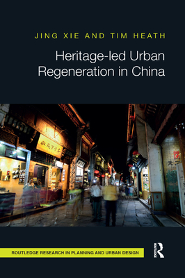 Heritage-led Urban Regeneration in China - Xie, Jing, and Heath, Tim