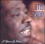Heritage of the Blues/I Wanna Go Home - Otis Spann
