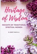 Heritage Of Wisdom: Insights From Traditional Spiritual Women