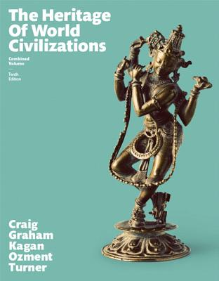 Heritage of World Civilizations, The, Combined Volume - Craig, Albert M., and Graham, William A., and Kagan, Donald M.