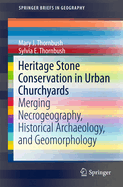 Heritage Stone Conservation in Urban Churchyards: Merging Necrogeography, Historical Archaeology, and Geomorphology