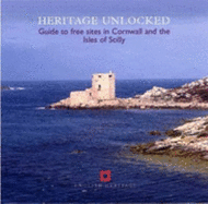 Heritage Unlocked: Guide to Free Sitesin Cornwall and the Isles of Scilly