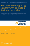 Herkunft Und Bildungserfolg Von Der Frhen Kindheit Bis Ins Erwachsenenalter: Forschungsstand Und Interventionsmglichkeiten Aus Interdisziplinrer Perspektive