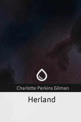 Herland - Gilman, Charlotte Perkins