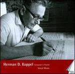 Herman D. Koppel: Vocal Music - Bjorn Asker (baritone); Gurli Plesner (mezzo-soprano); Herman D. Koppel (piano); Karen Heerup (soprano); Kurt Westi (tenor);...