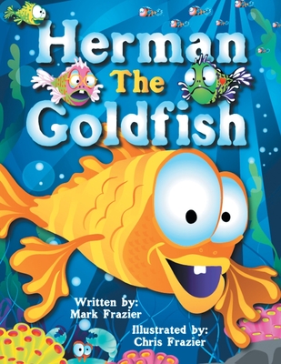 Herman, the Goldfish - Frazier, Mark F