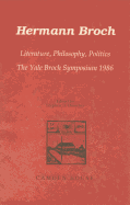 Hermann Broch: Literature, Philosophy, Politics: The Yale Broch Symposium, 1986