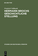 Hermann Brochs Geschichtliche Stellung: Studien Zum Philosophischen Frhwerk Und Zur Romantrilogie >Die Schlafwandler