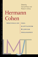 Hermann Cohen: Writings on Neo-Kantianism and Jewish Philosophy
