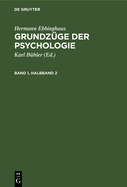 Hermann Ebbinghaus: Grundzge Der Psychologie. Band 1, Halbband 2
