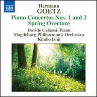 Hermann Goetz: Piano Concertos Nos. 1 & 2; Spring Overture - Davide Cabassi (piano); Magdeburgische Philharmonie; Kimbo Ishii (conductor)