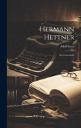 Hermann Hettner: Ein Lebensbild