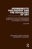 Hermeneutic Philosophy and the Sociology of Art: An Approach to Some of the Epistemological Problems of the Sociology of Knowledge and the Sociology of Art and Literature