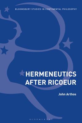 Hermeneutics After Ricoeur - Arthos, John