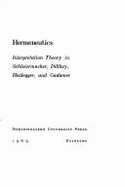Hermeneutics: Interpretation Theory in Schleiermacher, Dilthey, Heidegger, & Gadamer