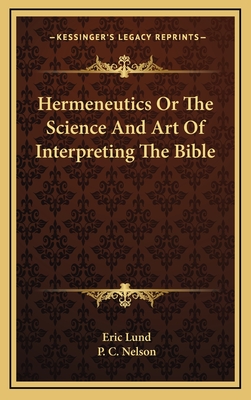 Hermeneutics Or The Science And Art Of Interpreting The Bible - Lund, Eric, and Nelson, P C (Translated by)